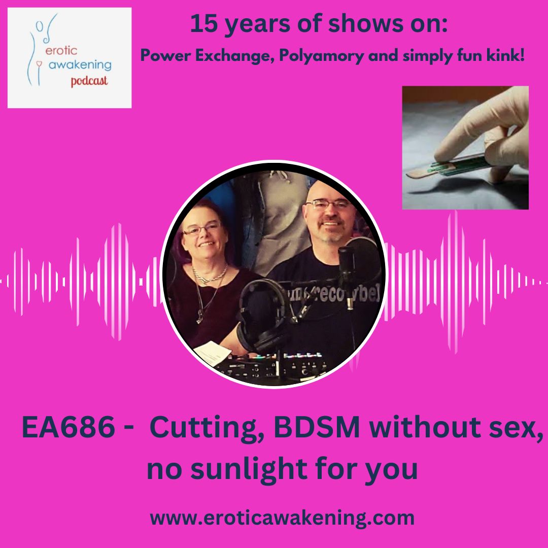 EA686 – Cutting, BDSM without sex, no sunlight for you